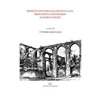 Momenti di storia salernitana dal principato longobardo ai giorni nostri