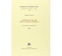 Momenti e figure della civiltà europea. Voll.III,IV: Saggi storici e storiografici