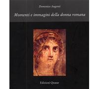 Momenti e immagini della donna romana - [Quasar]