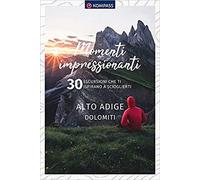 Momenti impressionanti. 30 escursioni che ti ispirano a scioglierti. Alto Adige Dolomiti: 1674