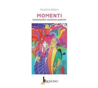 Momenti. Settantasette istantanee poetiche
