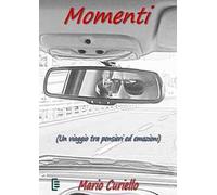 Momenti. Un viaggio tra pensieri ed emozioni
