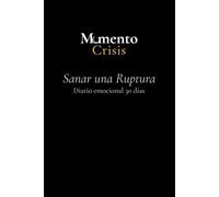 Momento Crisis: Sanar una Ruptura: Diario emocional 30 días