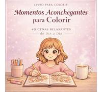 Momentos Aconchegantes para Colorir: 40 Cenas Relaxantes do Dia a Dia
