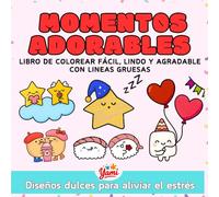 Momentos Adorables: Libro de colorear fácil, lindo y agradable con lineas gruesas