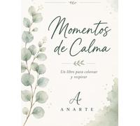 Momentos de Calma: Un libro para colorear y respirar