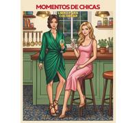 Momentos de chicas, estilo de vida, libro para colorear: Moda, estilo de vida, actividades cotidianas, hobbies, lindos momentos y amistad