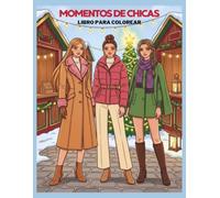 Momentos de chicas, Navidad, libro para colorear: Navidad, festividades, moda, estilo de vida, hobbies, lindos momentos y amistad