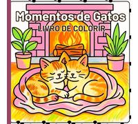 Momentos de Gatos Livro de Colorir: Cenas relaxantes de felinos para descontrair e divertir-se. Bonitas ilustrações de gatos para os amantes de animais