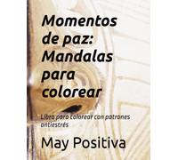 Momentos de paz: Mandalas para colorear: Libro para colorear con patrones antiestrés