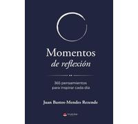 MOMENTOS DE REFLEXIÓN. 365 pensamientos para inspirar cada día