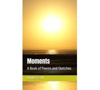 Moments: A Book of Poems and Sketches