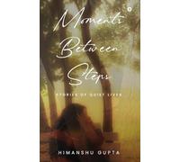 Moments Between Steps: Stories of Quiet Lives