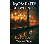 Moments Between Us - A Collection of BL Romance Short Stories