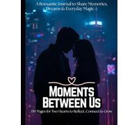 Moments Between Us: A Romantic Journal to Share Memories, Dreams & Everyday Magic