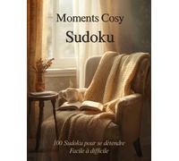 Moments Cosy Sudoku: 100 grilles de facile à difficile pour se détendre | Moments de calme et de relaxation