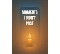 Moments I Didn’t Post: A minimalist lined journal for reflection, mindfulness, and digital detox