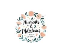 Moments & Milestones: A New Parent’s 5-Year Memory Book