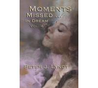 Moments Missed... In Dream Vol. 4