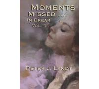 Moments Missed... In Dream Vol. 4