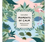 Moments of Calm: Coloring Book