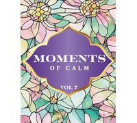 Moments of Calm: Easy Floral Patterns Coloring Book for Relaxation & Mindfulness (Vol. 7) - 45 Simple Floral Designs - Adult Coloring Book for Stress Relief, Creativity & Thoughtful Gifts