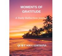 Moments of Gratitude: A Daily Reflection Journal