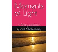 Moments of Light: A Collection of Poetry on Love, Hope, and Reflection