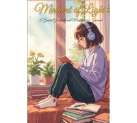 Moments of Light: A Guided Gratitude and Mindfulness Journal for 90 Days of Positivity and Calm