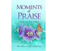 Moments of Praise: Come, Sit for Awhile