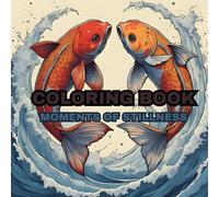 Moments of Stillness: Adult Coloring Book for Mind Clarity: Relax and Unwind with the Beauty of the Nature