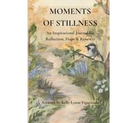 Moments of Stillness: An Inspirational Journal for Reflection, Hope & Renewal
