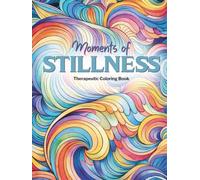 Moments of Stillness: Therapeutic Coloring Book
