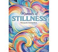 Moments of Stillness: Therapeutic Coloring Book
