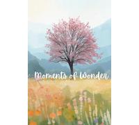 Moments of Wonder: A Blank Lined Journal for Quiet Reflection and Everyday Awe