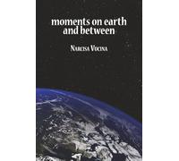 Moments on Earth and Between
