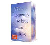 Moments So Blue Like Our Love: Roman | Der Auftakt der herzzerbrechenden New-Adult-Dilogie der SPIEGEL-Bestsellerautorin: 1