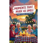 Moments That Made Us Smile - Short Stories for Seniors