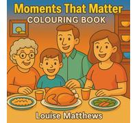 Moments That Matter: A Bold and Cosy Colouring Book: Perfect for all ages, featuring 40 illustrations