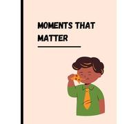Moments That Matter: A Daily Journal for Mindful Living and Positive Thinking