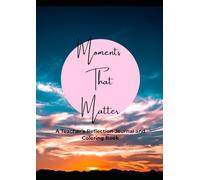 Moments That Matter: A Teacher’s Reflection Journal and Coloring Book