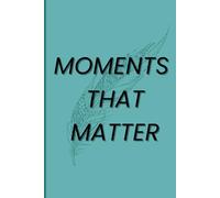 MOMENTS THAT MATTER - Writing Journal, Ruled, Paperback