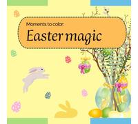 Moments to color: Easter magic