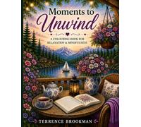 Moments to unwind: A Colouring Book for Relaxation & Mindfulness