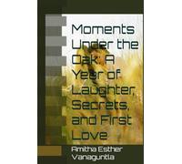 Moments Under the Oak: A Year of Laughter, Secrets, and First Love