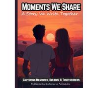 Moments We Share: Capturing Memories, Dreams, and Togetherness
