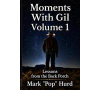 Moments With Gil - Volume 1: Lessons from the Back Porch
