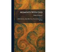 Moments With God: A Bible Selection, a Short Bible Text, a Prayer for Each Day in the Year