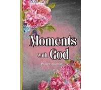 Moments with God: A Prayer Journal for Daily Reflection and Faith
