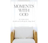 Moments With God: Guided and Written by the Holy Spirit